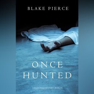 Once Hunted by Blake Pierce - Crime Thriller